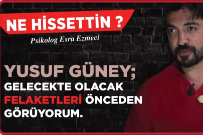 Yusuf Güney; Gelecekte olacak felaketleri önceden görüyorum