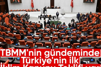 TBMM Türkiye'nin İlk İklim Kanunu Teklifi